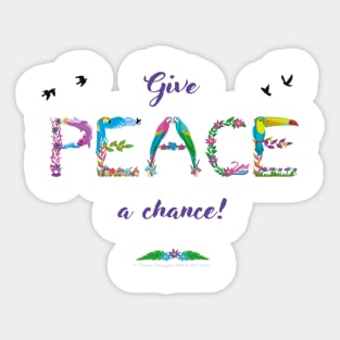 GIVE PEACE A CHANCE - tropical word art Sticker